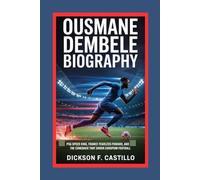 Ousmane Dembele Biography: PSG Speed King, France Fearless Forward, and the Comeback That Shook European Football