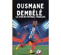 Ousmane Dembélé: La star du football Français