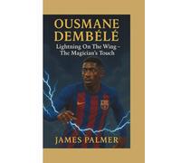 OUSMANE DEMBÉLÉ: Lightning On The Wing - The Magician's Touch