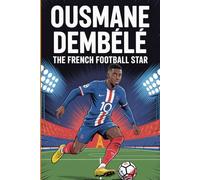 Ousmane Dembélé: The French football star