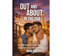 Out and About in the USA: The Ultimate Guide to Explore America’s Top Destinations for Gay and Queer Traveler, Pride Festivals, Nightlife, Dining, and ... (Part 2) (Out and About in North America)
