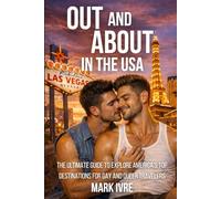 Out and About in the USA: The Ultimate Guide to Explore America’s Top Destinations for Gay and Queer Travelers, Pride Festivals, Nightlife, Dining, ... (Part 2) (Out and About in North America)