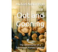 Out and Gooning: The Adventures of a Solosexual Named Gregory (Gay Erotica)