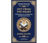 Out from the Heart: Cultivating Love, Compassion, and Spiritual Growth (Deluxe Hardbound Edition)
