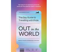 Out in the World: The inspiring LGBTQ+ international travel guide for global explorers filled with Pride