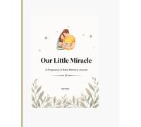 Out Little Miracle: A Pregnancy & Baby Memory Journal
