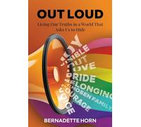 Out Loud: Living Our Truths in a World That Asks Us to Hide
