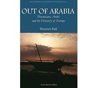 Out of Arabia: Phoenicians, Arabs, and the Discovery of Europe: 01 (Asia in Europe and the Making of the West)