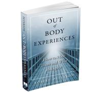 Out-Of-Body Experiences: How to Have Them and What to Expect
