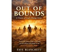 Out of Bounds: A Vision of God's Rising Army: A Powerful Vision of Hope, Awakening, and the Call for God's People to Rise