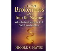 Out of Brokenness and Into Re - Newness ( Preview Copy): Advanced Author Copy - Not for Resale