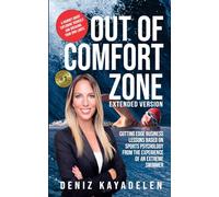 Out Of Comfort Zone: Cutting Edge Business Lessons Based on Sports Psychology from the Experience of an Extreme Swimmer