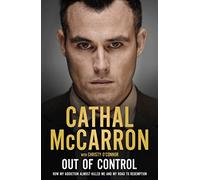 Out of Control: How My Addiction Almost Killed Me