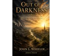 Out of Darkness: THE COLLAPSE OF MEDIEVAL EUROPE AND THE RISE OF THE REFORMATION