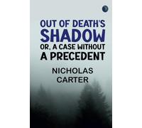 Out of Death's Shadow; Or A Case Without a Precedent