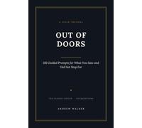 Out of Doors: 120 Guided Prompts for What You Saw and Did Not Stop For