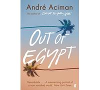 Out Of Egypt: From the multi-million copy bestselling author of Call Me By Your Name