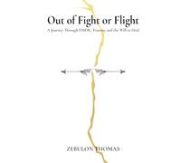 Out of Fight or Flight: A Journey Through EMDR, Trauma, and the Will to Heal