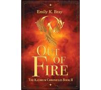 Out of Fire: 2 (Kaybrum Chronicles)