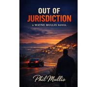 Out of Jurisdiction: A Wayne Mullis Novel (The Wayne Mullis Mysteries)