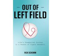 Out of Left Field: Life's Unexpected Journey in a Season of Tigers Baseball
