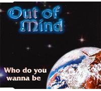 Out Of Mind - Who Do You Wanna Be?