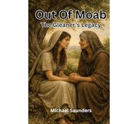 Out Of Moab: The Gleaner's Legacy (Short Stories Of Inspiration)