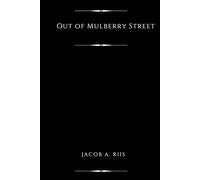 Out of Mulberry Street (Illustrated): Stories of Tenement Life in New York City