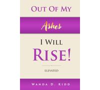 Out of My Ashes, I Will Rise!: Elevated