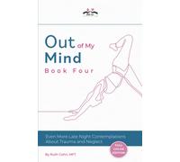 Out of My Mind: Even More Late Night Contemplations About Trauma and Neglect (FULL COLOR EDITION)