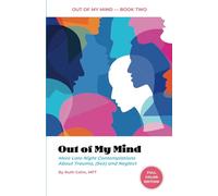 Out of My Mind: More Late Night Contemplations About Trauma, (Sex) and Neglect (FULL COLOR EDITION)
