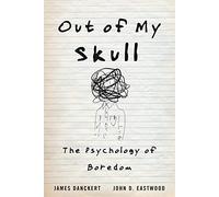 Out of My Skull: The Psychology of Boredom