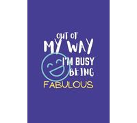 Out of My Way, I'm Busy Being Fabulous: Funny Blank Lined Notebook for Gag Gift to Office Team, Employees, Coworkers, Boss and Friends | Notebook with Catchy Saying on Cover for Men and Women
