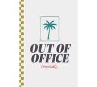 Out of Office (Mentally): A Funny Lined Journal for the Employee Who Checked Out Ten Minutes Ago | 120 Lined Pages, 6x9