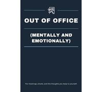 Out Of Office (Mentally and Emotionally): Funny, Sarcastic Work Notebook With A Clean, Professional Lined Interior For Real Notes. A Subtle Gag Gift For Coworkers, Bosses, And Office Survivors.
