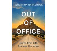 Out of Office: Notes from Life Outside the Inbox
