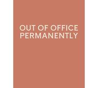 OUT OF OFFICE PERMANENTLY: Funny Leaving Gift Notebook | Lined Journal for Coworker Leaving, New Job & Goodbye Gifts | 120 Pages | 7.5 x 9.25 Inches