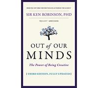 Out Of Our Minds : The Power Of Being Creative