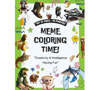 Out of place- On purpose! MEME COLORING TIME!: Creativity is Intelligence Having Fun