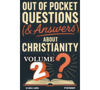 Out of Pocket Questions (& Answers) About Christianity, Volume 2: Real Questions. Real Answers. Uncompromising Truth.