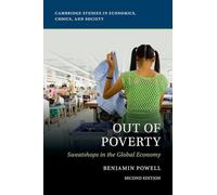 Out of Poverty: Sweatshops in the Global Economy (Cambridge Studies in Economics, Choice, and Society)
