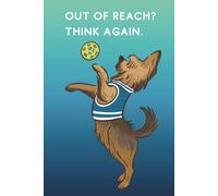 Out of Reach? Think Again.: Pickleball Pups Journal Series