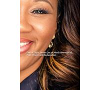 Out of Sight, Never Out of Mind A Memoir of Pain, Power, and Reclamation