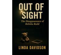 Out of Sight: Out of Sight: The Disappearance of Relisha Rudd (Still Missing Series 2)