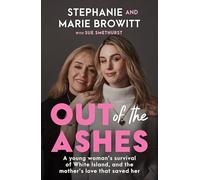 Out of the Ashes: A young woman's survival of White Island, and the mother's love that saved her