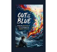 Out of the Blue: Using the Spectrum of Art to Navigate the Depths of Pain.
