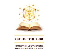 Out of the Box: 150 Days of Journaling for Mindset, Business & Success