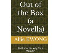 Out of the Box (a Novella): (Just another way for a memoir)