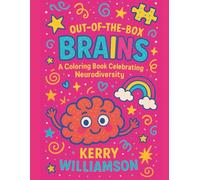 Out-of-the-Box Brains: A Coloring Book Celebrating Neurodiversity