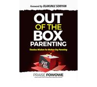 Out of the Box Parenting: Timeless Wisdom for Modern Day Parenting